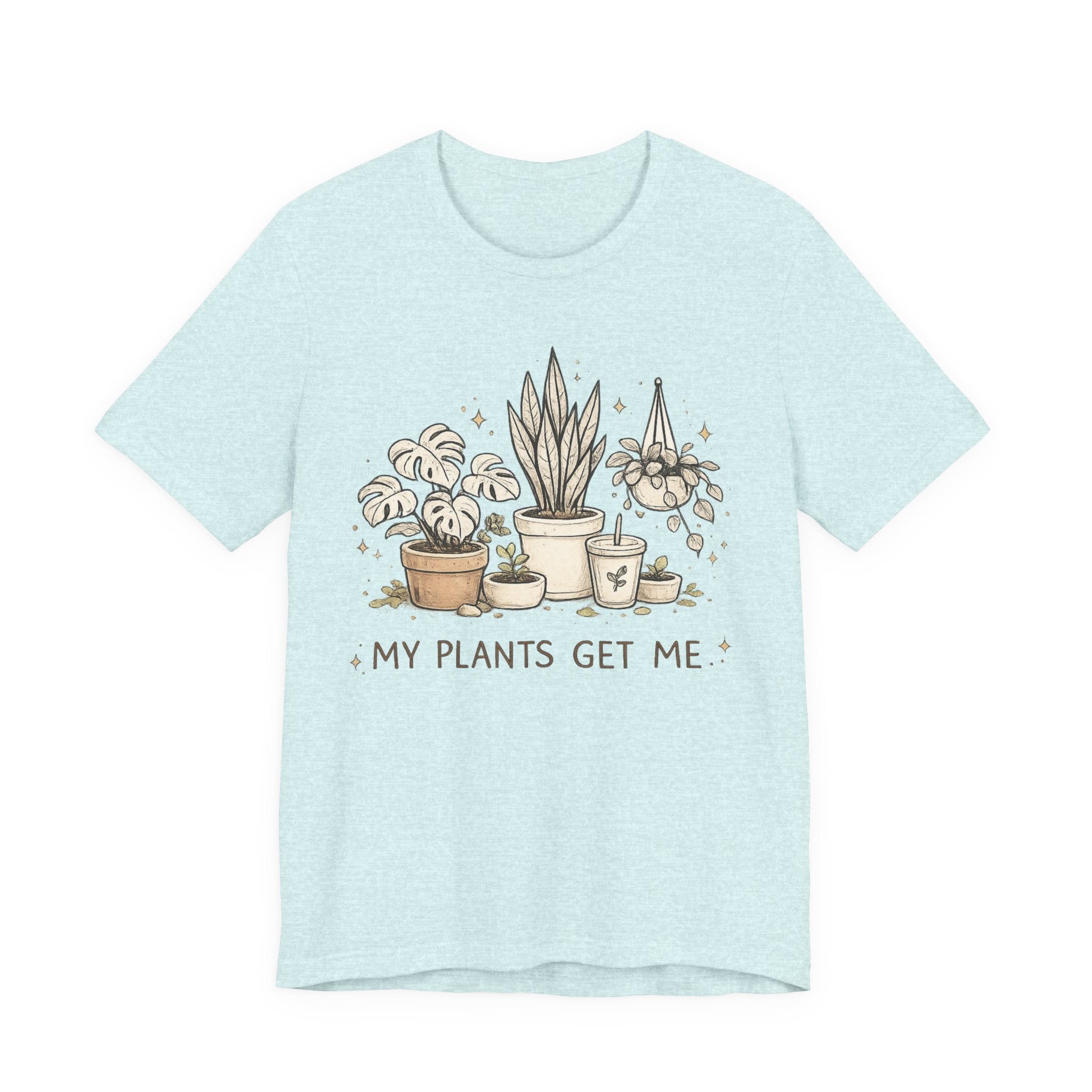 Plant Lover T‑Shirt — My Plants Get Me Graphic Tee
