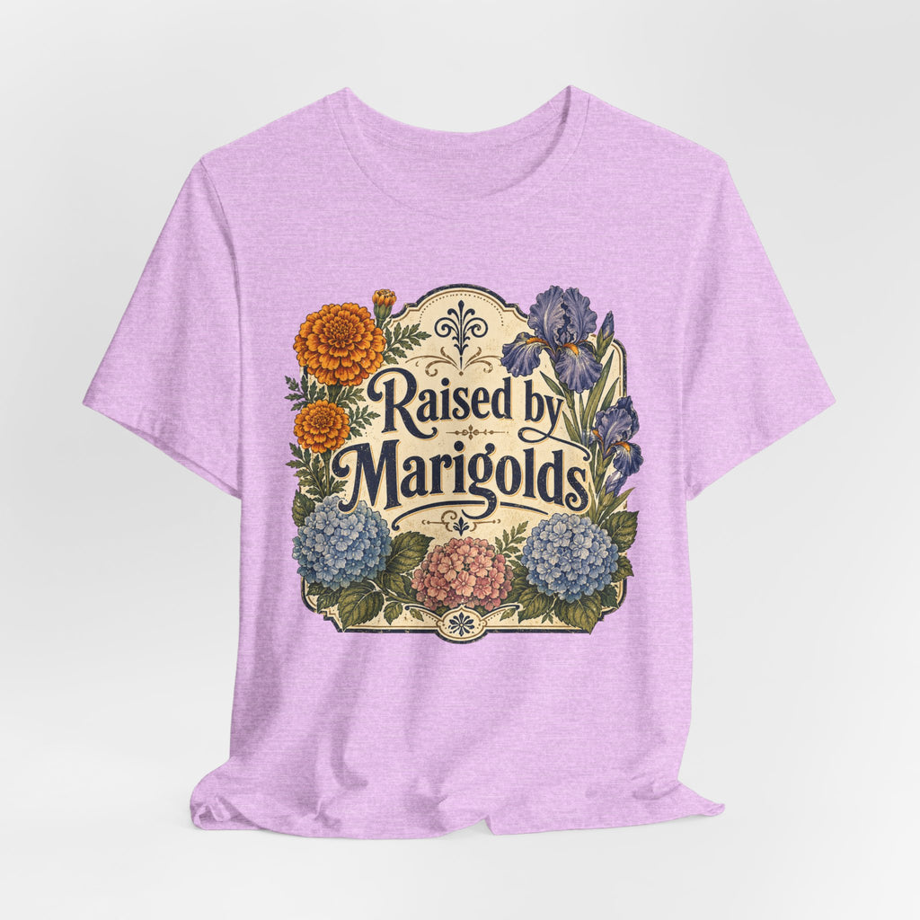 Raised by Marigolds Tee