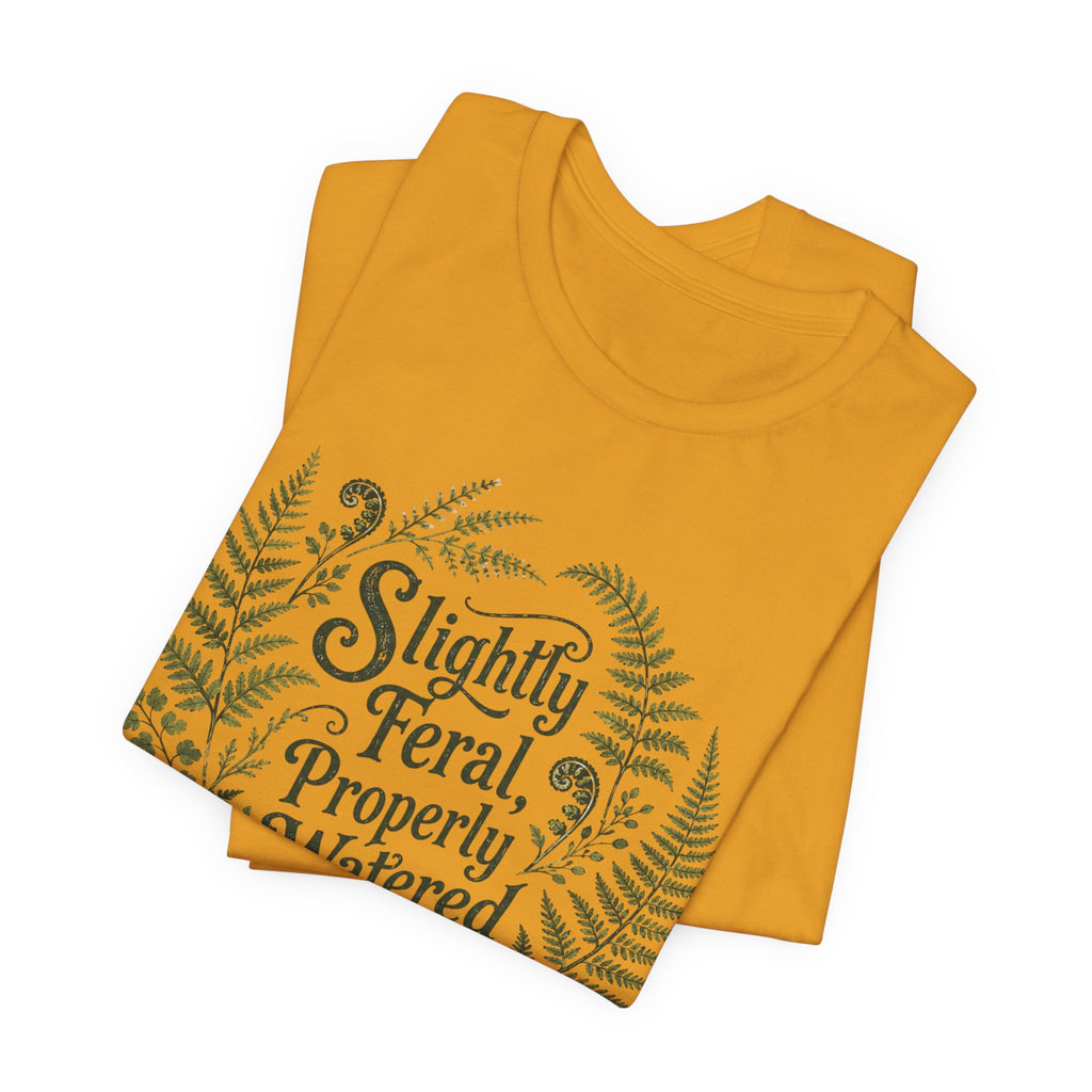 Slightly Feral, Properly Watered Tee