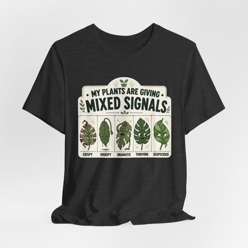 My Plants Are Giving Mixed Signals Tee
