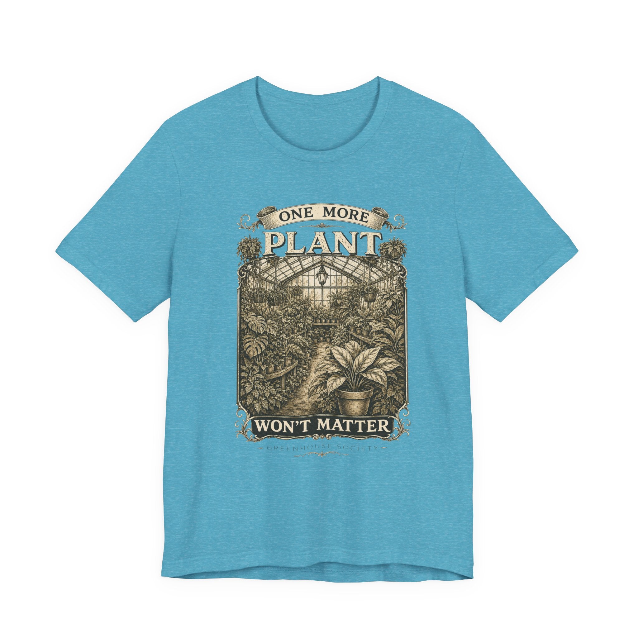 Plant Lover T‑Shirt — "One More Plant Won't Matter" Botanical Tee