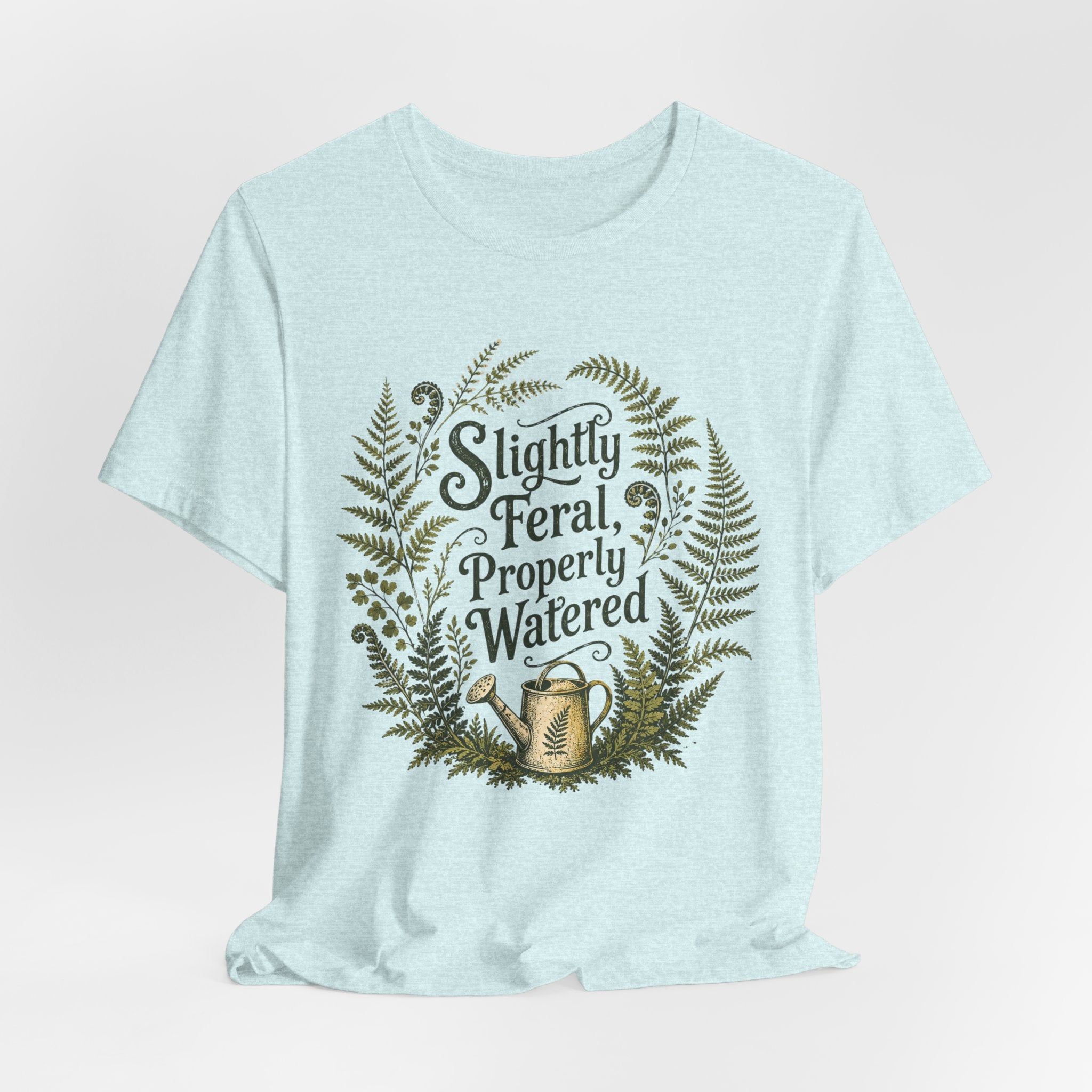 Slightly Feral, Properly Watered Tee