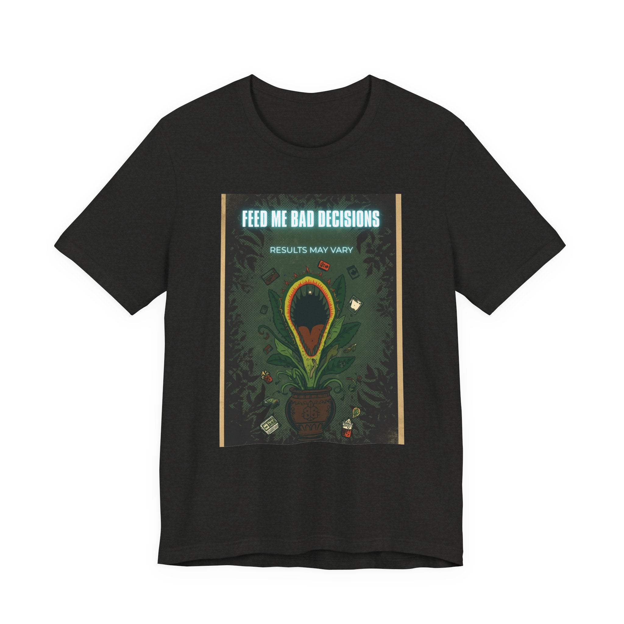 Feed Me Bad Decisions Tee — Funny Carnivorous Plant Graphic T-Shirt