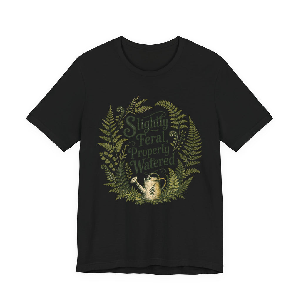 Slightly Feral, Properly Watered Tee
