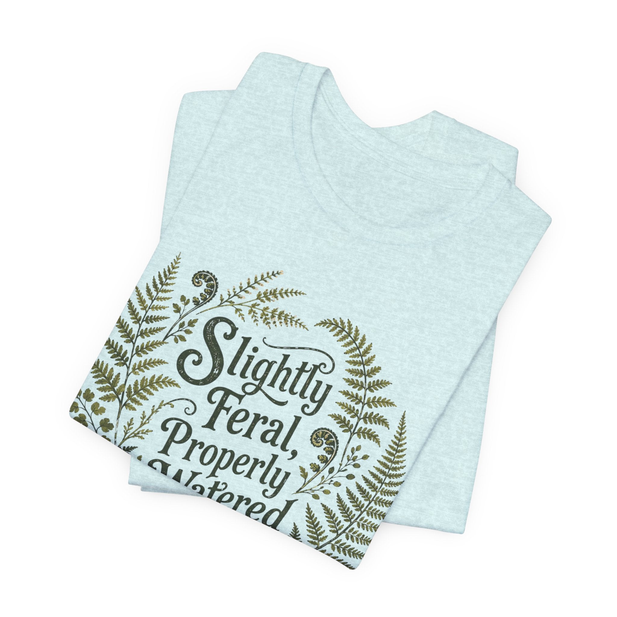 Slightly Feral, Properly Watered Tee