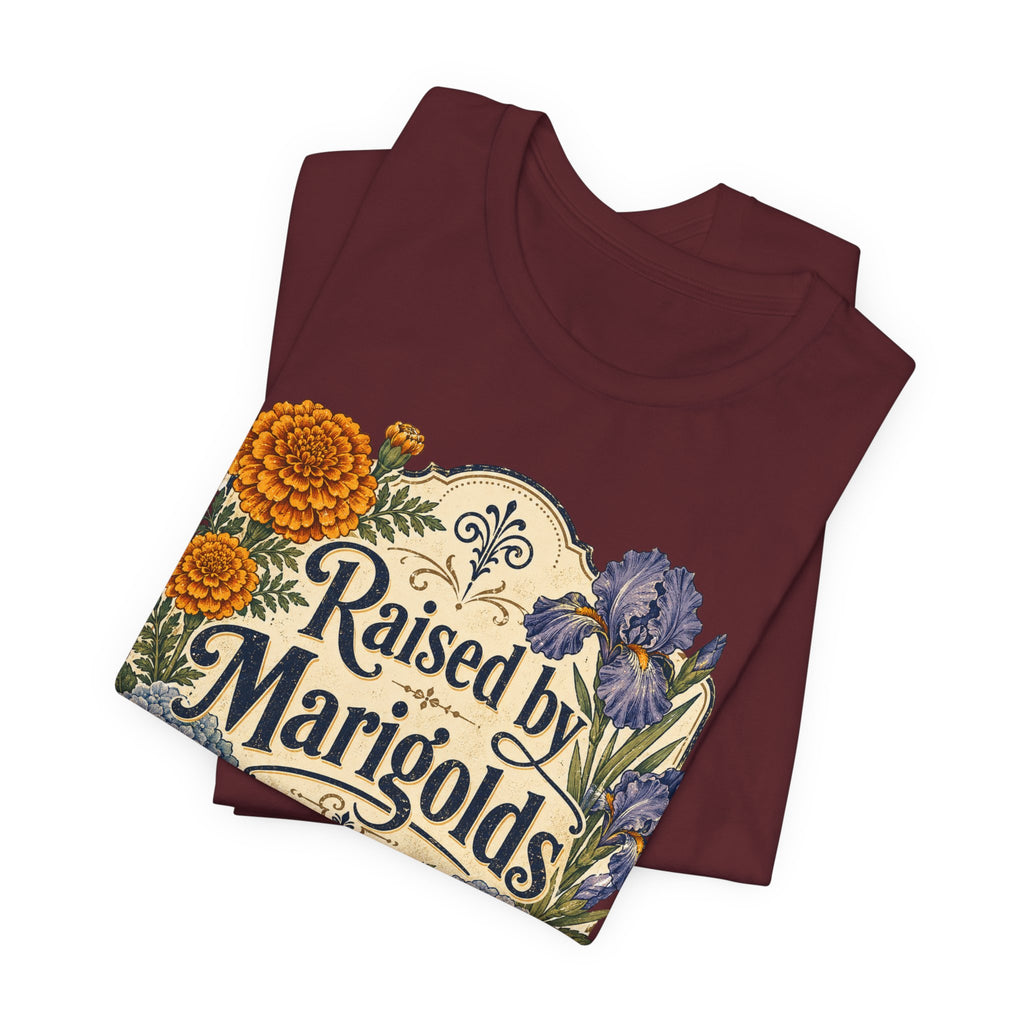 Raised by Marigolds Tee