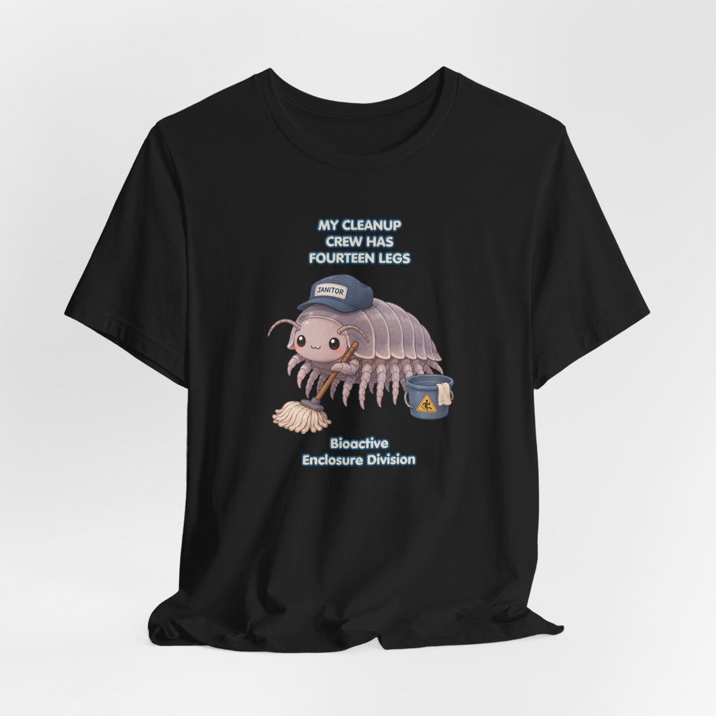 Isopod Janitor T-Shirt — Cute Pillbug Cleanup Shirt ("My Cleanup Crew Has Fourteen Legs")