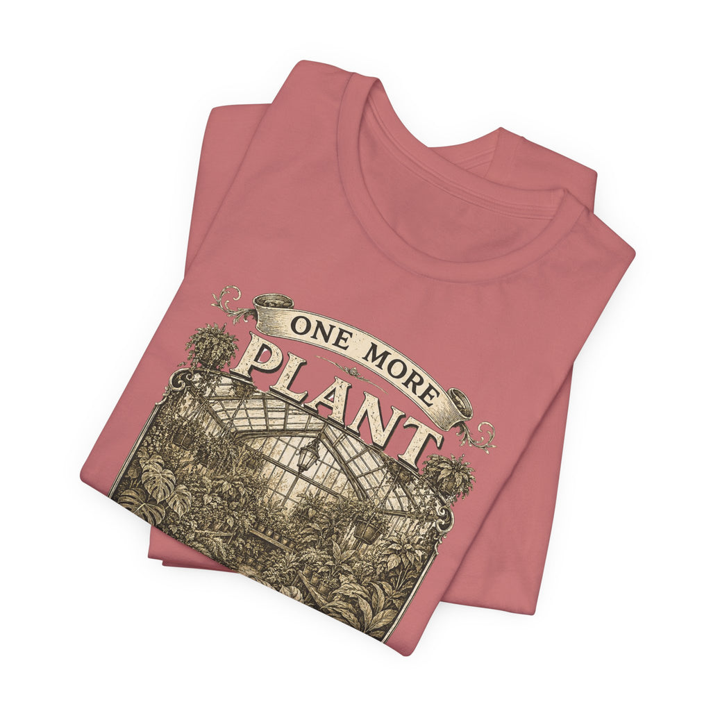 Plant Lover T‑Shirt — "One More Plant Won't Matter" Botanical Tee