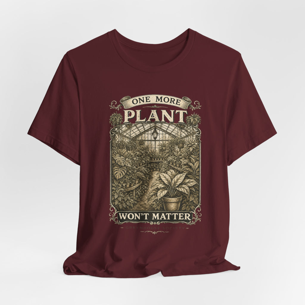 Plant Lover T‑Shirt — "One More Plant Won't Matter" Botanical Tee