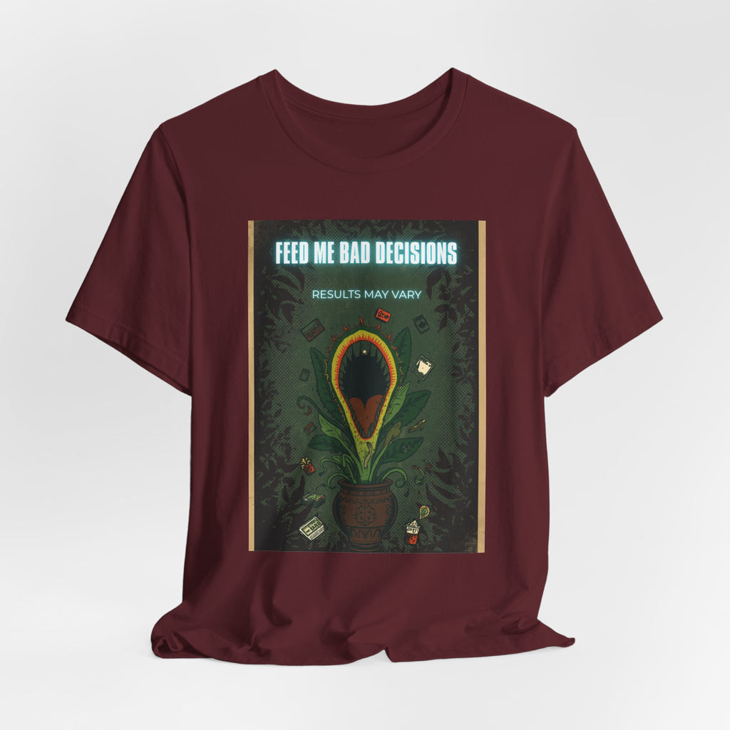 Feed Me Bad Decisions Tee — Funny Carnivorous Plant Graphic T-Shirt