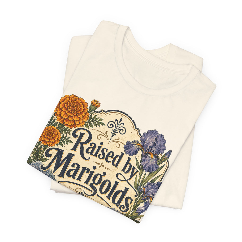 Raised by Marigolds Tee