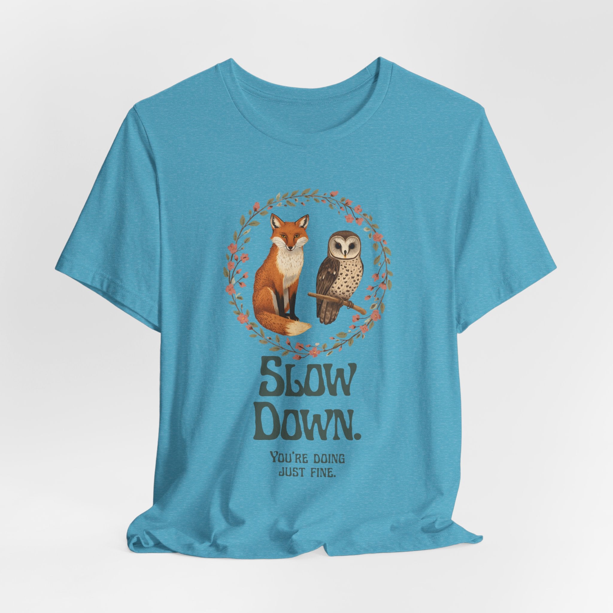 Slow Down Tee — Fox & Owl ‘You’re Doing Just Fine’ Relaxation Shirt