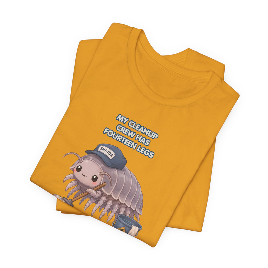 Isopod Janitor T-Shirt — Cute Pillbug Cleanup Shirt ("My Cleanup Crew Has Fourteen Legs")