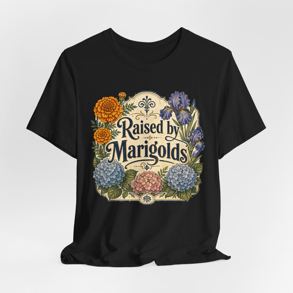 Raised by Marigolds Tee
