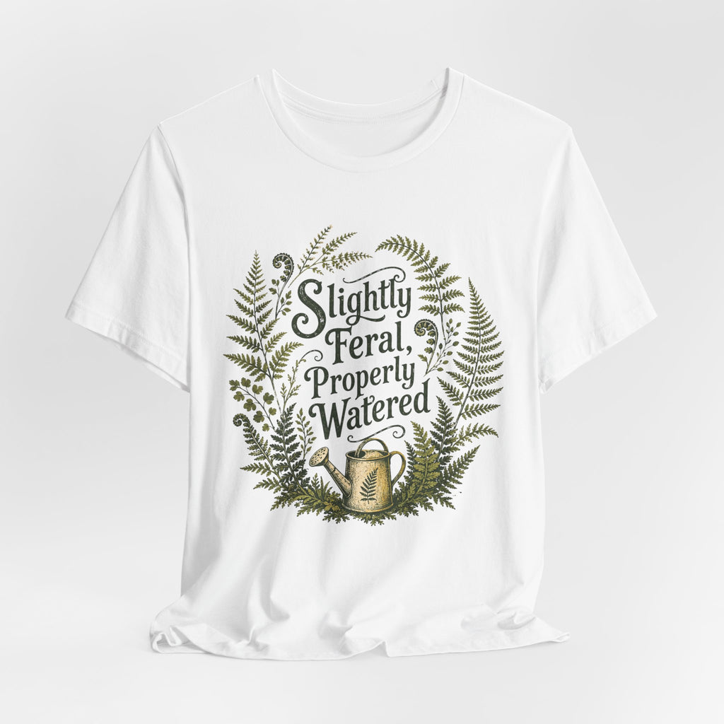 Slightly Feral, Properly Watered Tee
