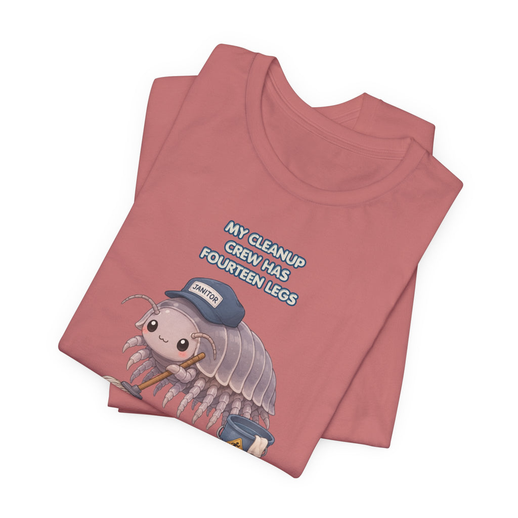 Isopod Janitor T-Shirt — Cute Pillbug Cleanup Shirt ("My Cleanup Crew Has Fourteen Legs")