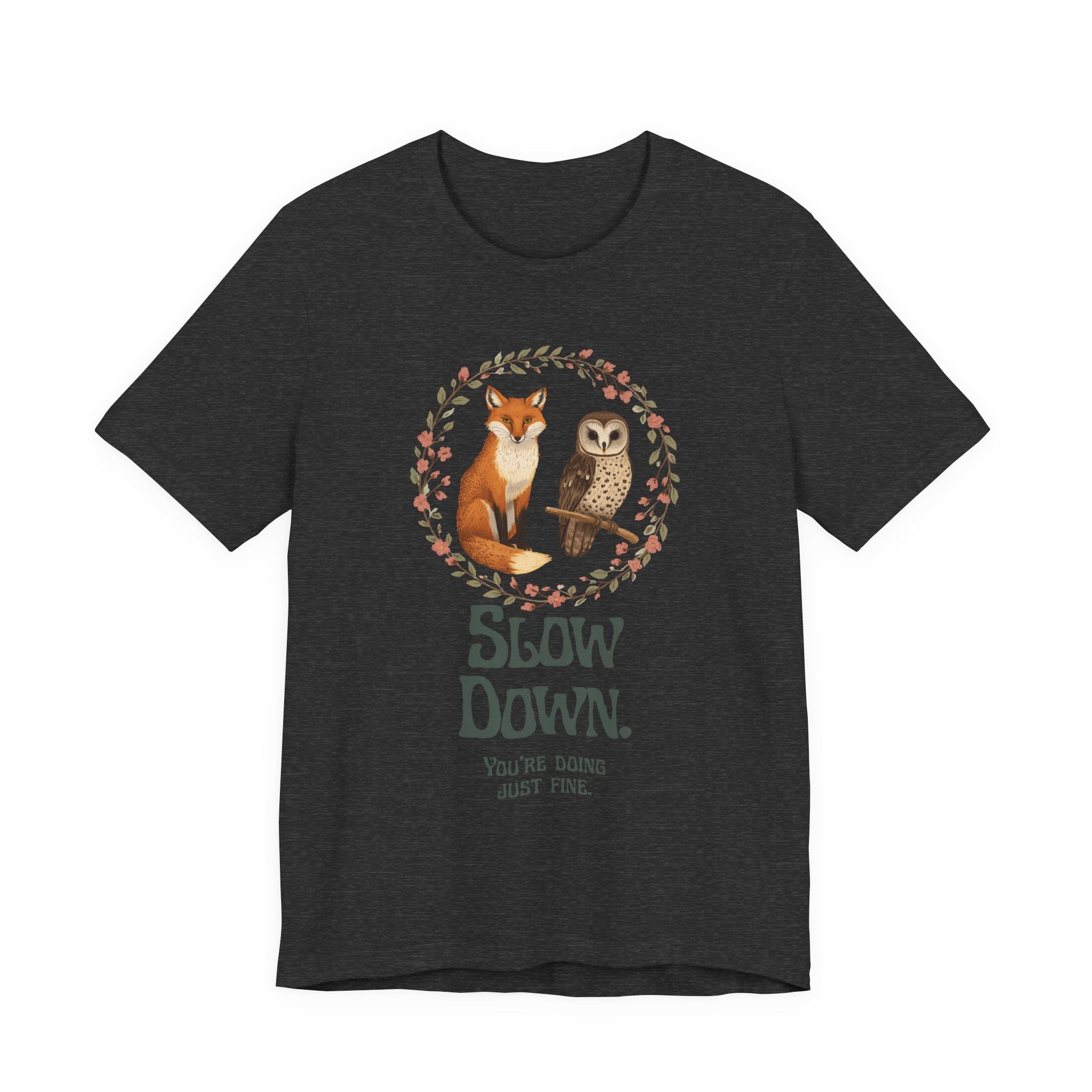 Slow Down Tee — Fox & Owl ‘You’re Doing Just Fine’ Relaxation Shirt