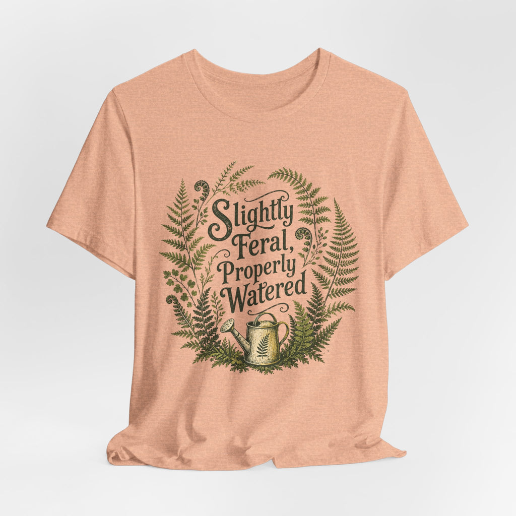 Slightly Feral, Properly Watered Tee