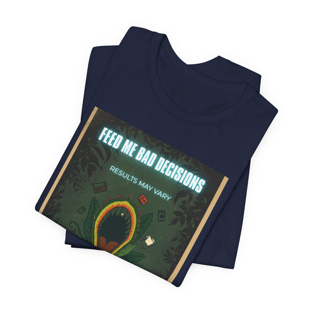 Feed Me Bad Decisions Tee — Funny Carnivorous Plant Graphic T-Shirt
