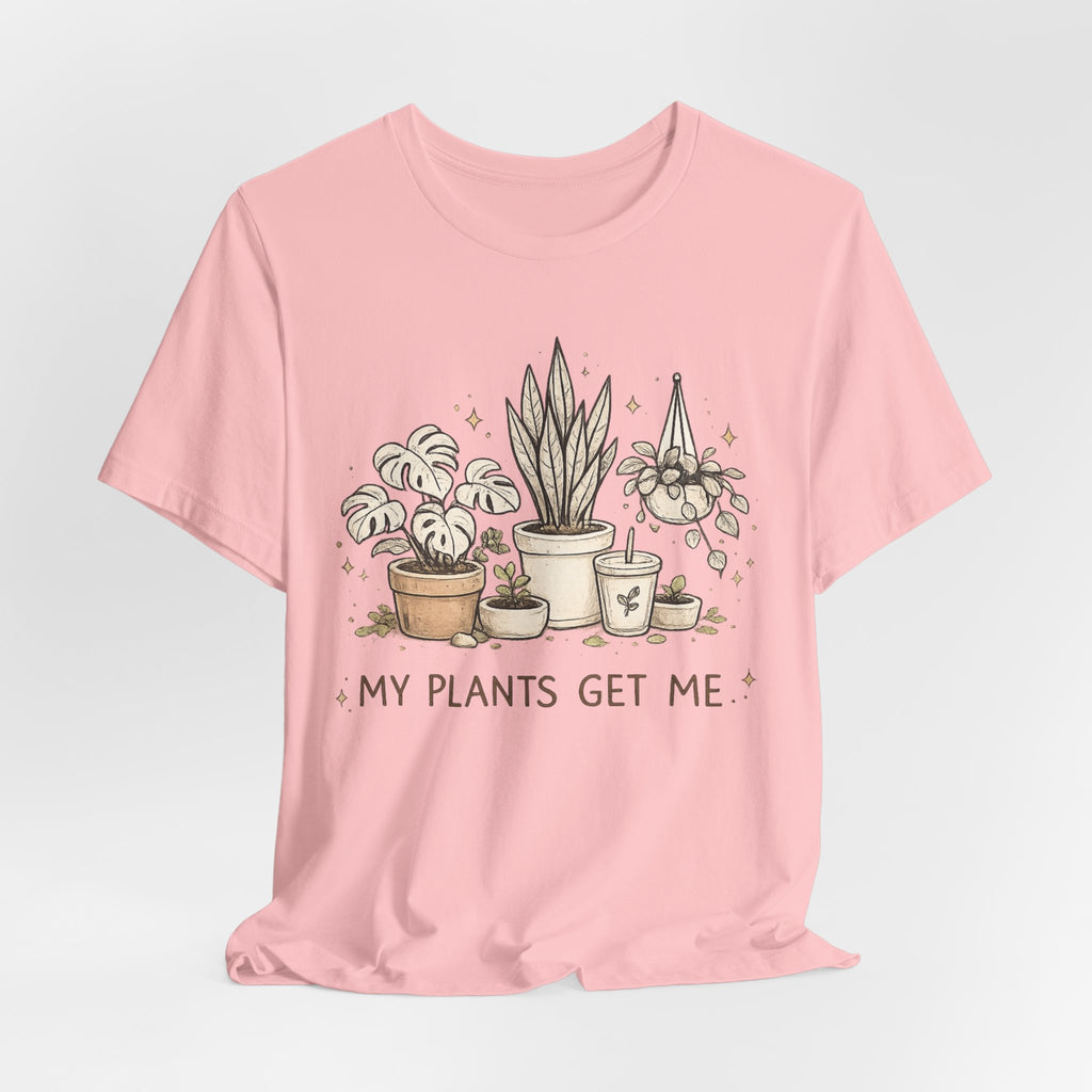 Plant Lover T‑Shirt — My Plants Get Me Graphic Tee