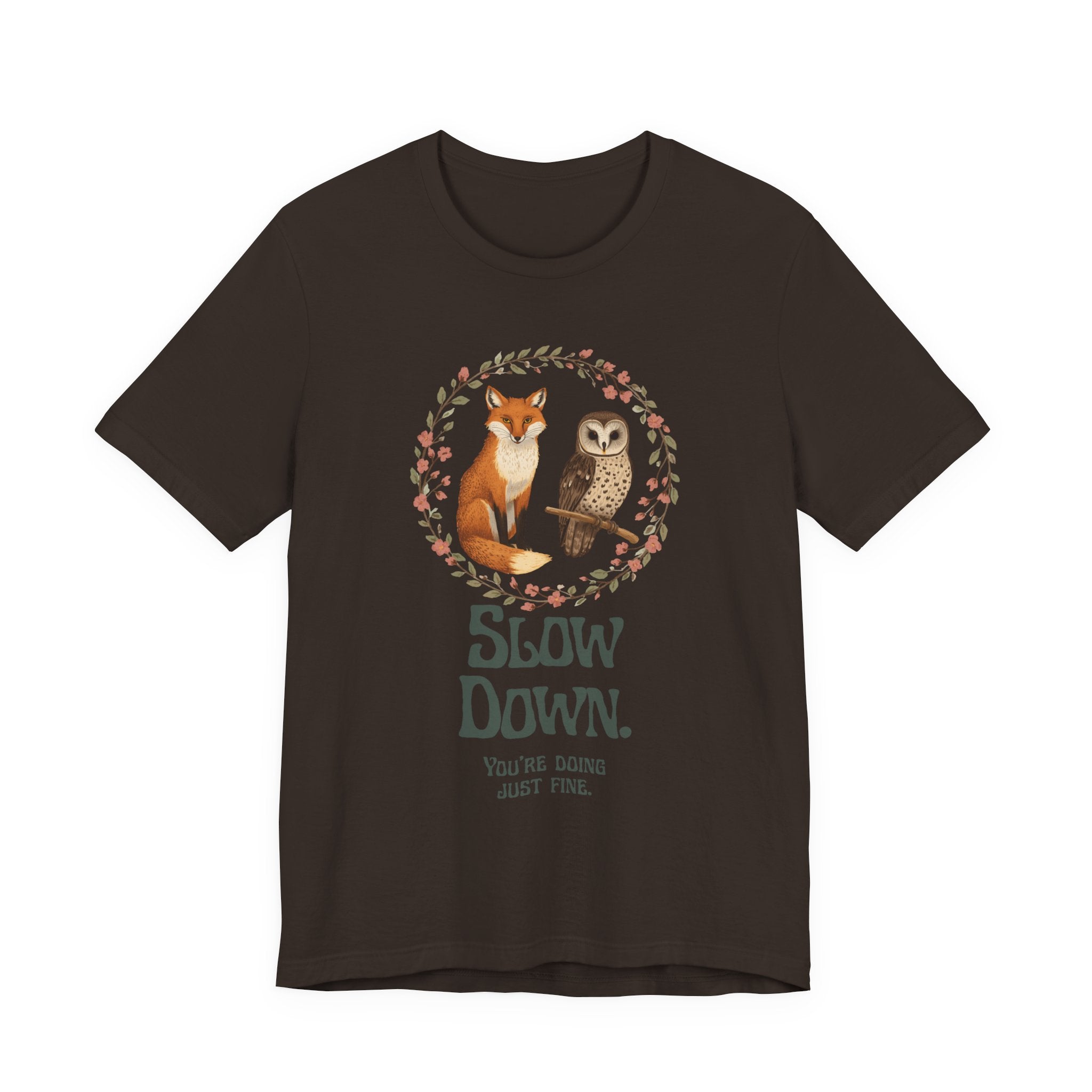 Slow Down Tee — Fox & Owl ‘You’re Doing Just Fine’ Relaxation Shirt