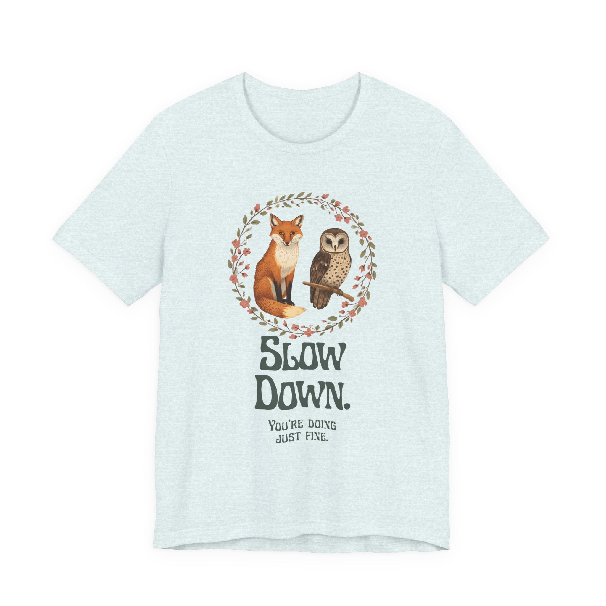 Slow Down Tee — Fox & Owl ‘You’re Doing Just Fine’ Relaxation Shirt