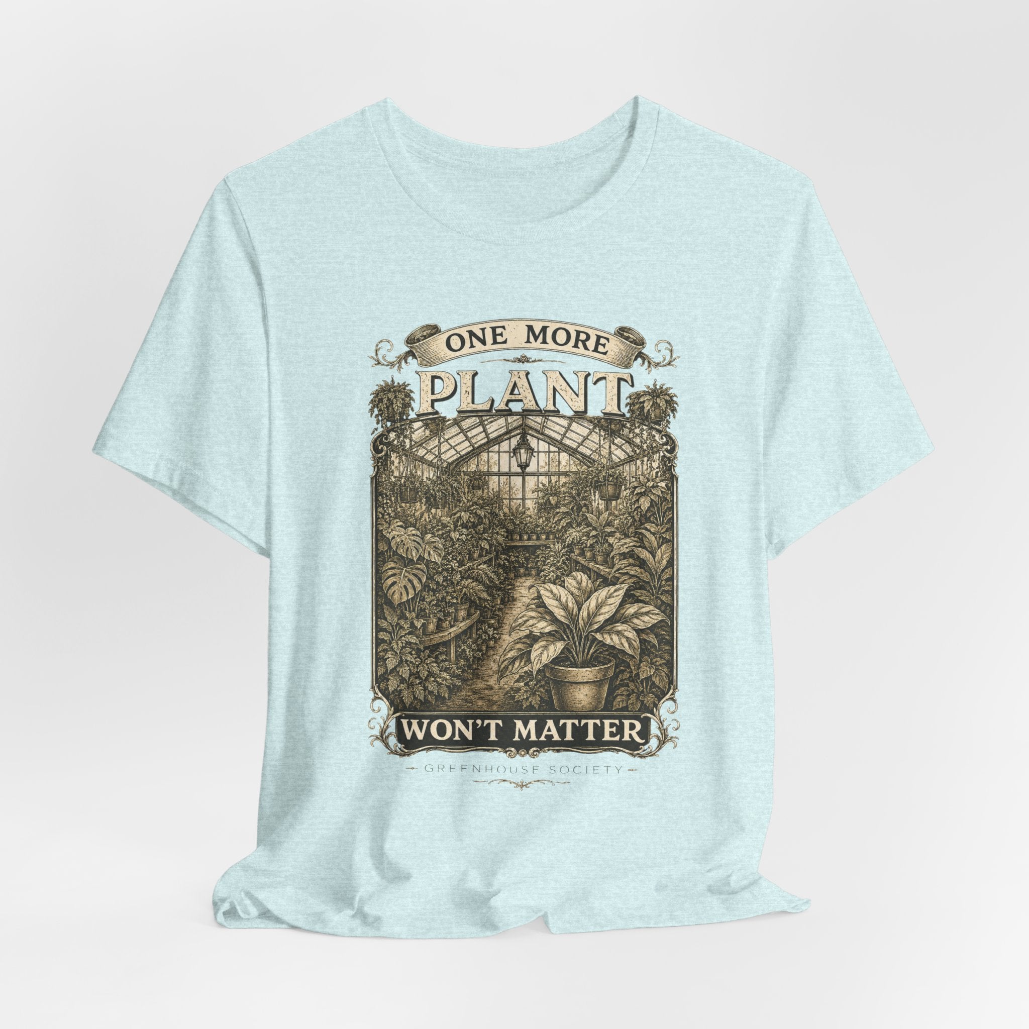 Plant Lover T‑Shirt — "One More Plant Won't Matter" Botanical Tee