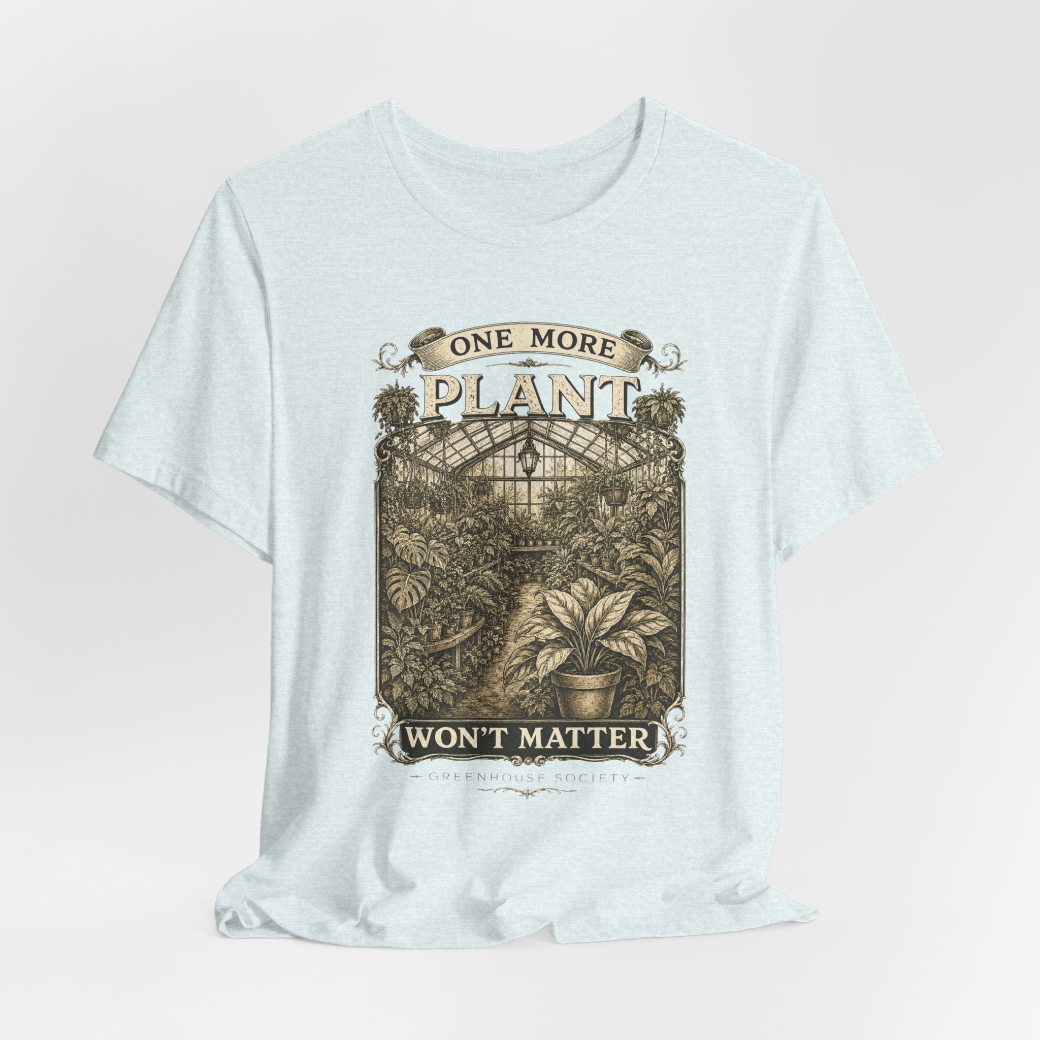 Plant Lover T‑Shirt — "One More Plant Won't Matter" Botanical Tee