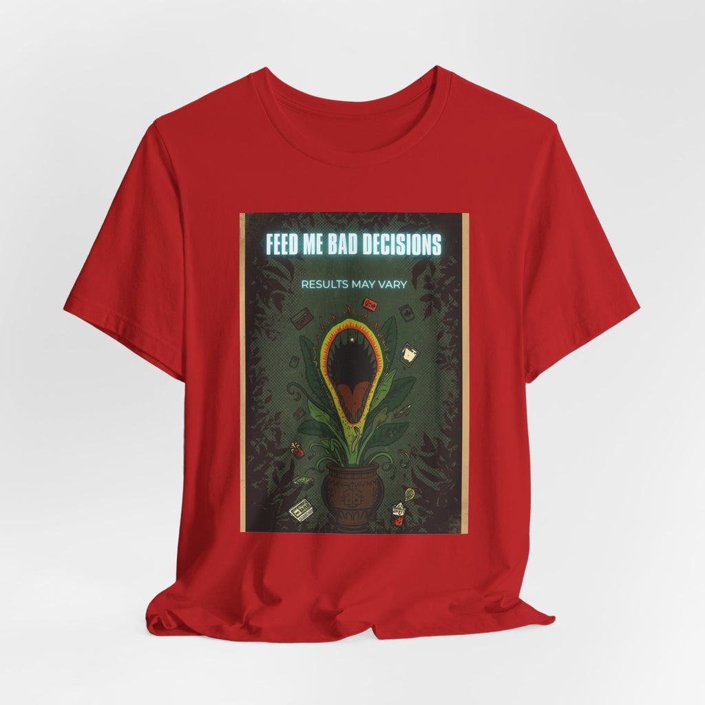 Feed Me Bad Decisions Tee — Funny Carnivorous Plant Graphic T-Shirt