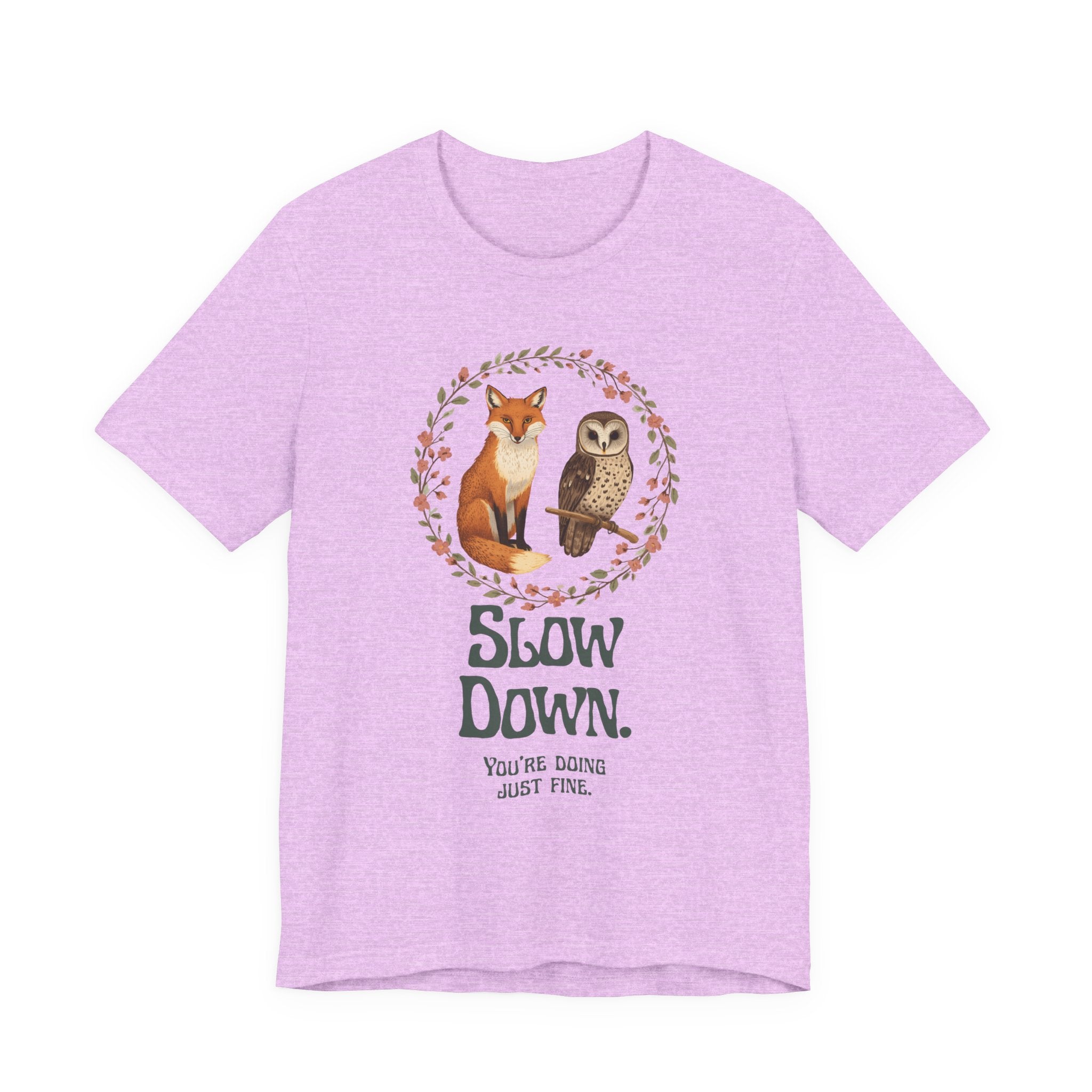 Slow Down Tee — Fox & Owl ‘You’re Doing Just Fine’ Relaxation Shirt