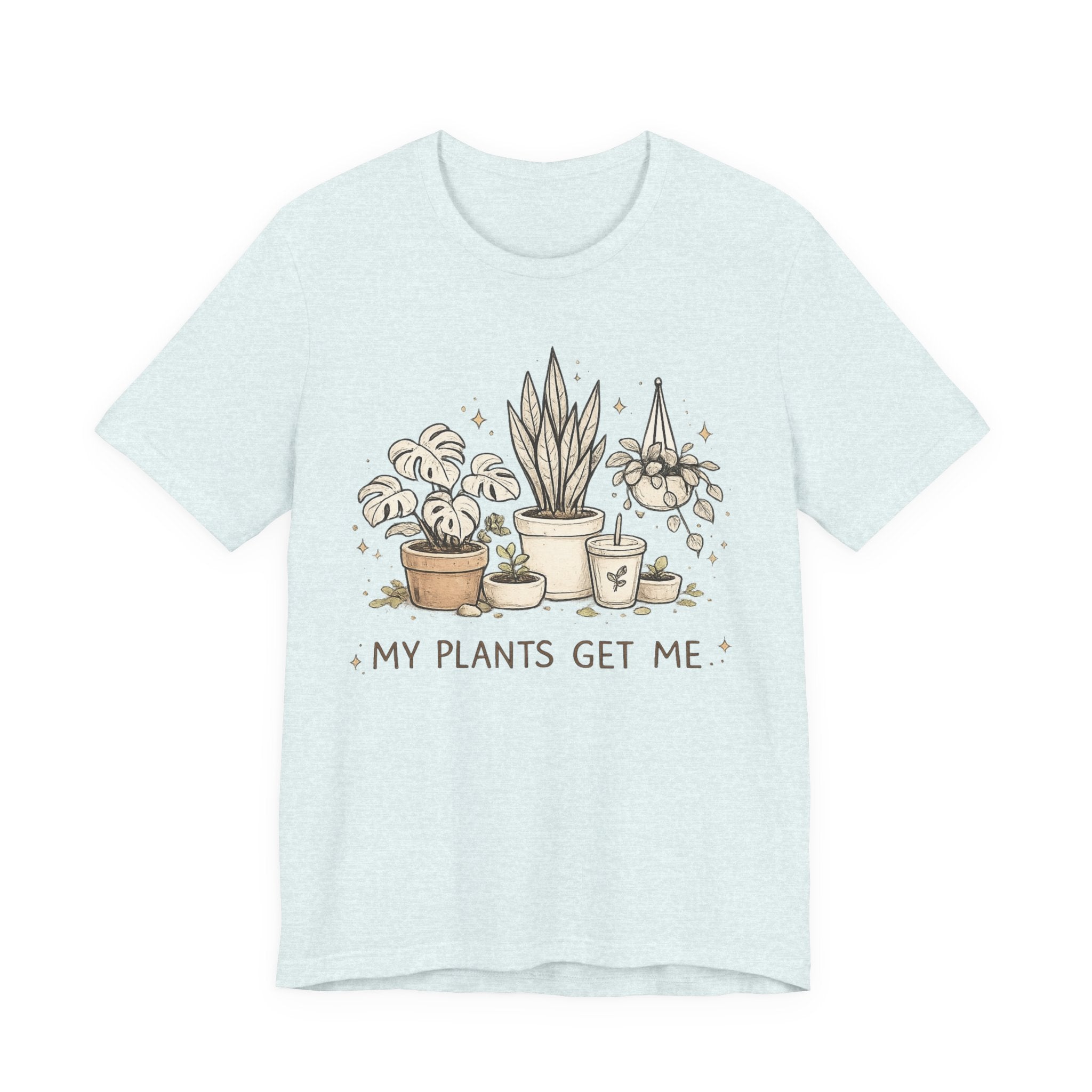 Plant Lover T‑Shirt — My Plants Get Me Graphic Tee