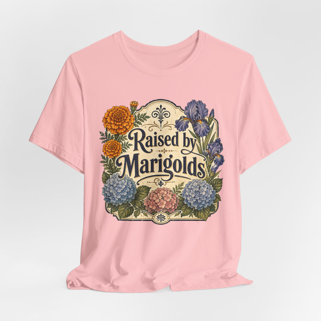 Raised by Marigolds Tee