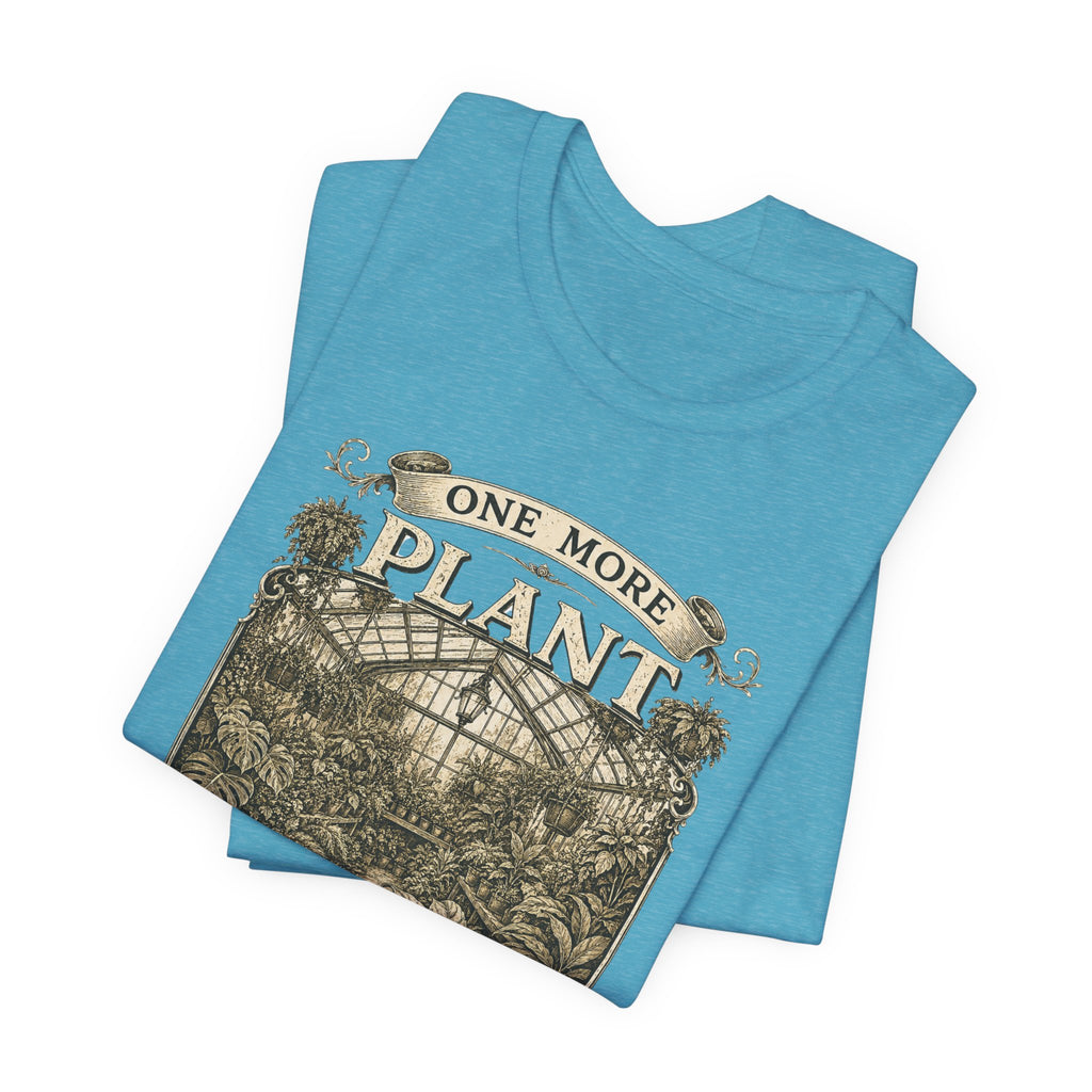Plant Lover T‑Shirt — "One More Plant Won't Matter" Botanical Tee