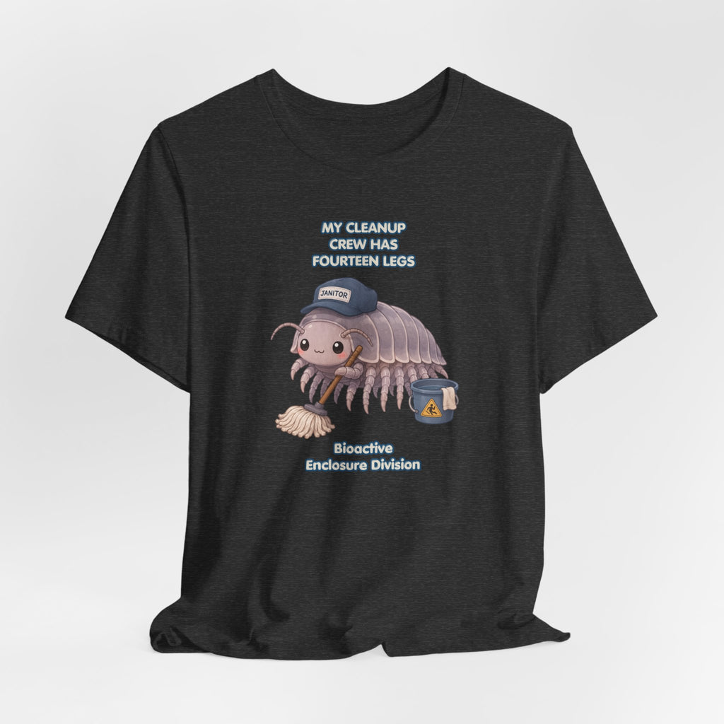 Isopod Janitor T-Shirt — Cute Pillbug Cleanup Shirt ("My Cleanup Crew Has Fourteen Legs")