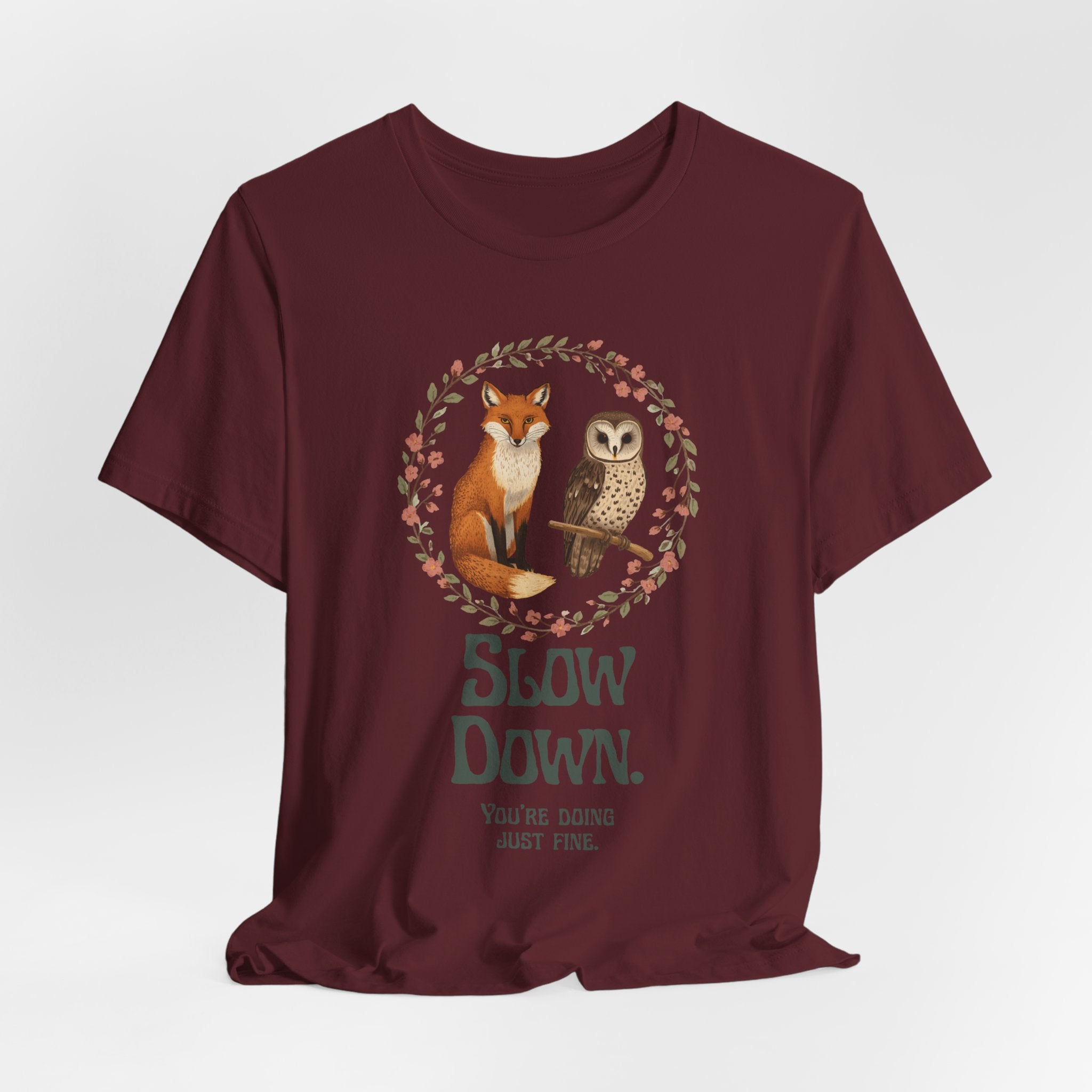Slow Down Tee — Fox & Owl ‘You’re Doing Just Fine’ Relaxation Shirt