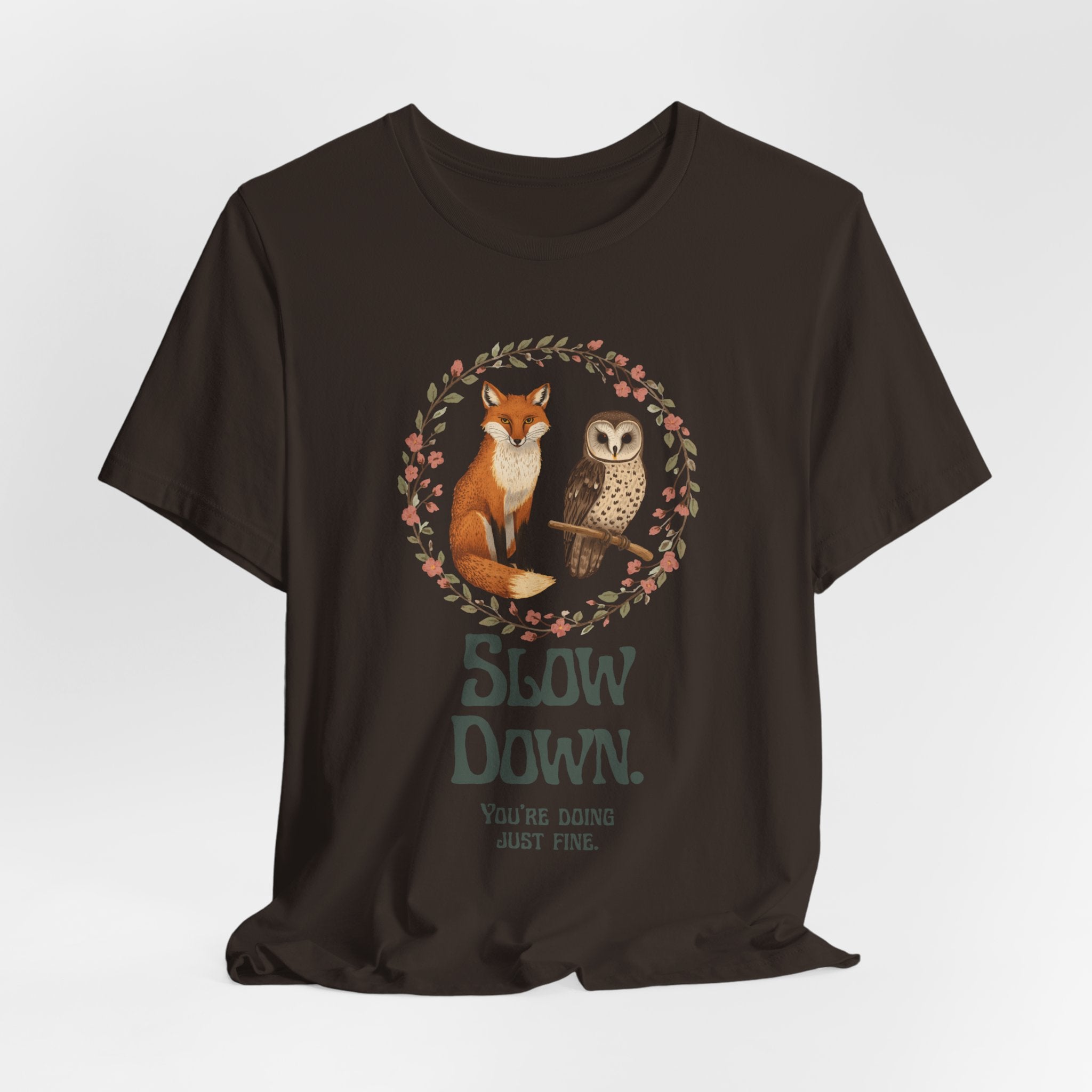 Slow Down Tee — Fox & Owl ‘You’re Doing Just Fine’ Relaxation Shirt