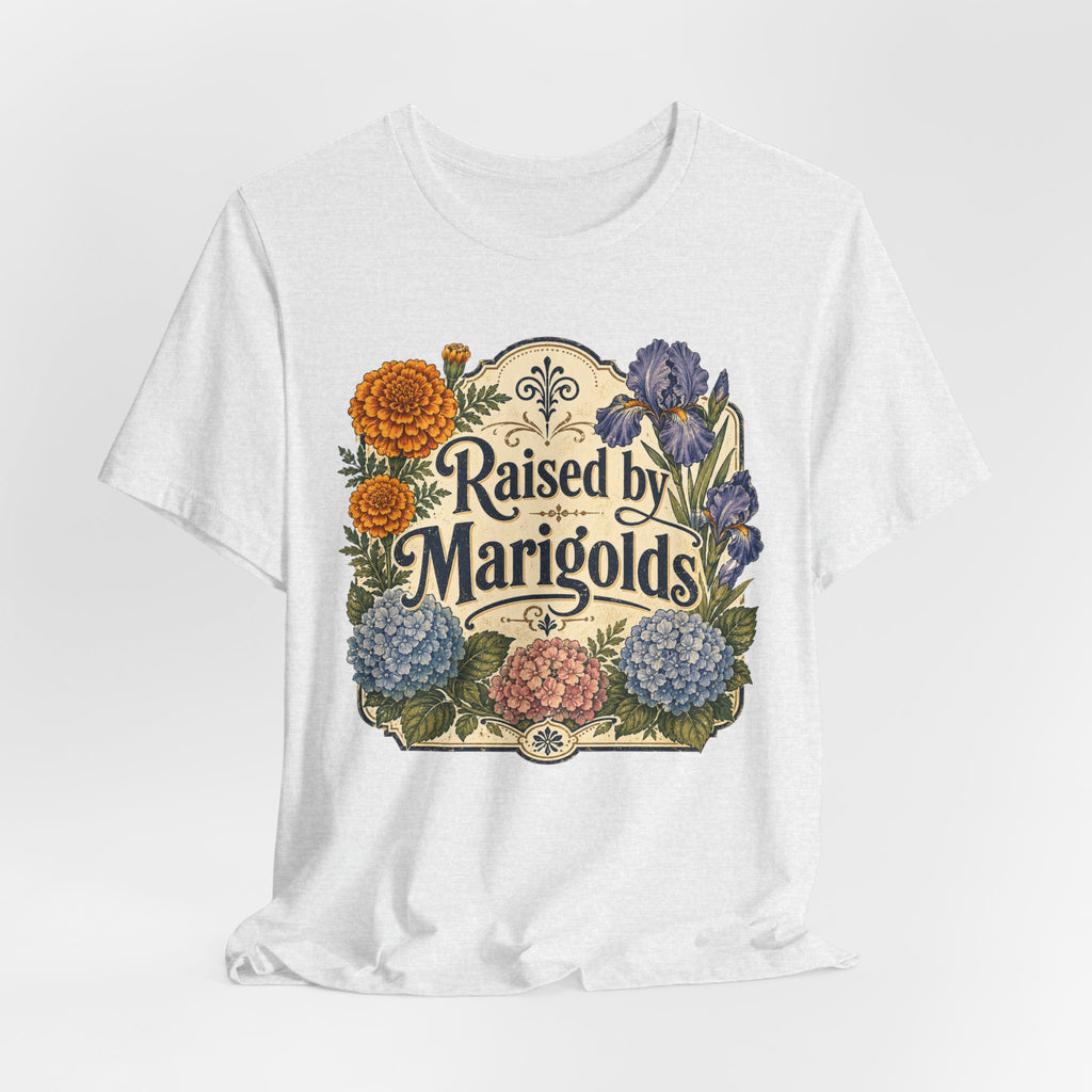Raised by Marigolds Tee
