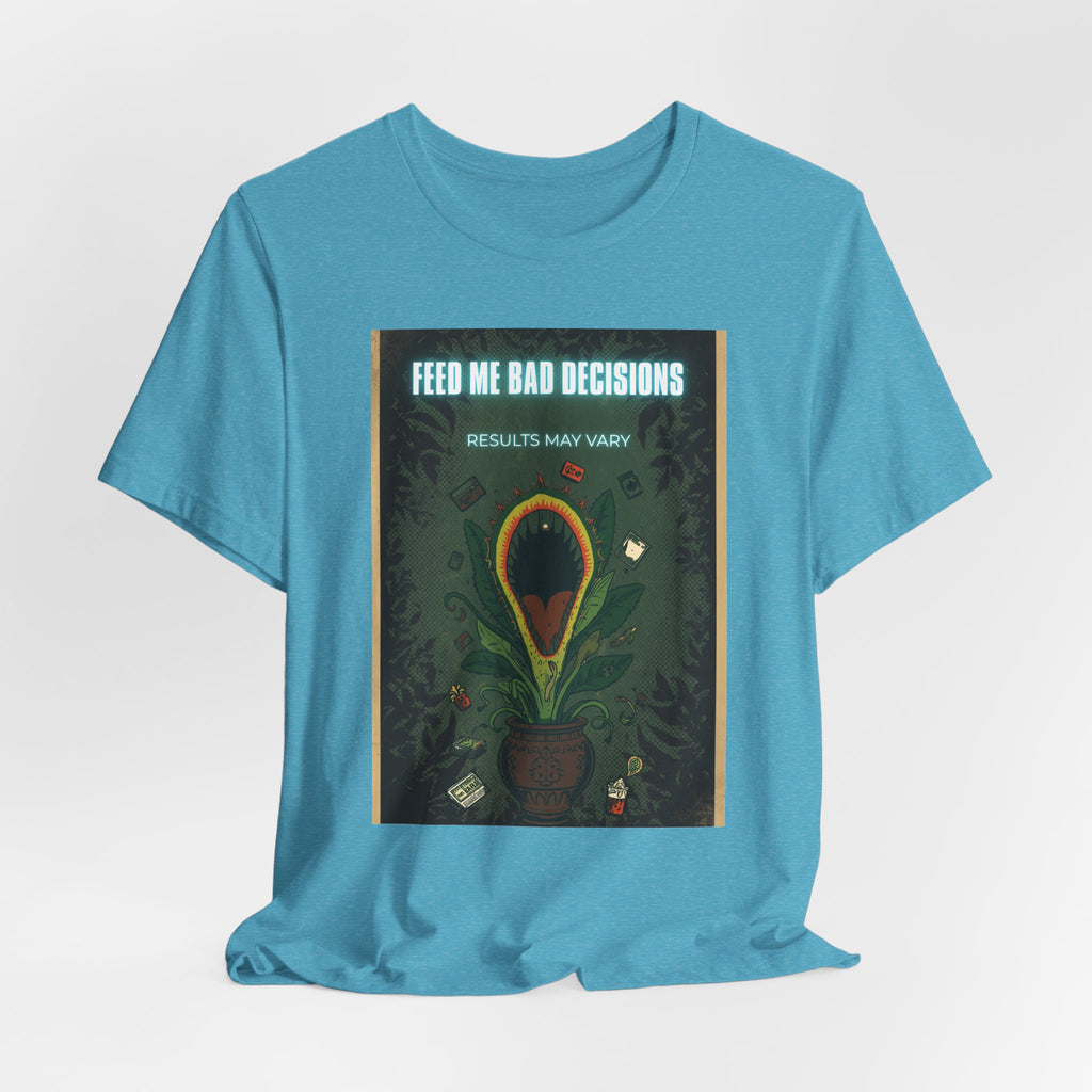 Feed Me Bad Decisions Tee — Funny Carnivorous Plant Graphic T-Shirt