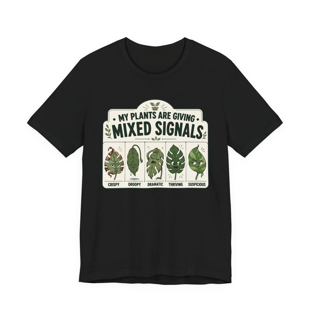 My Plants Are Giving Mixed Signals Tee