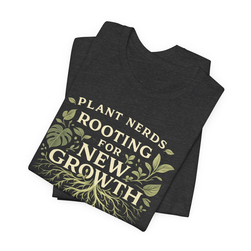 Plant Lovers T‑Shirt — "Plant Nerds Rooting for New Growth" Botanical Roots Tee