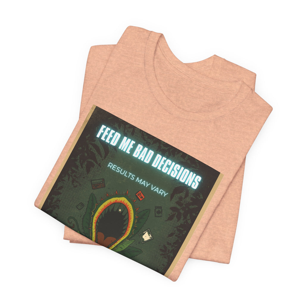 Feed Me Bad Decisions Tee — Funny Carnivorous Plant Graphic T-Shirt