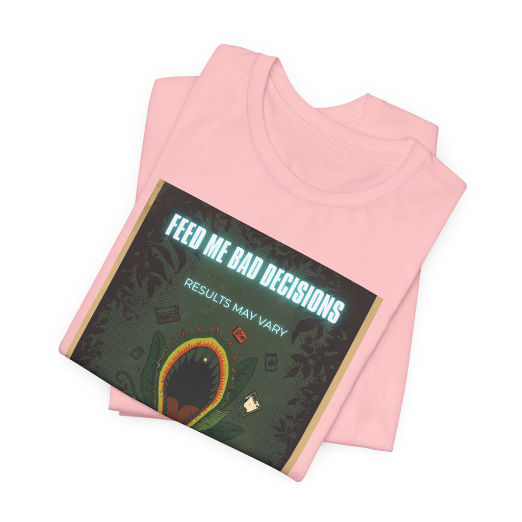 Feed Me Bad Decisions Tee — Funny Carnivorous Plant Graphic T-Shirt
