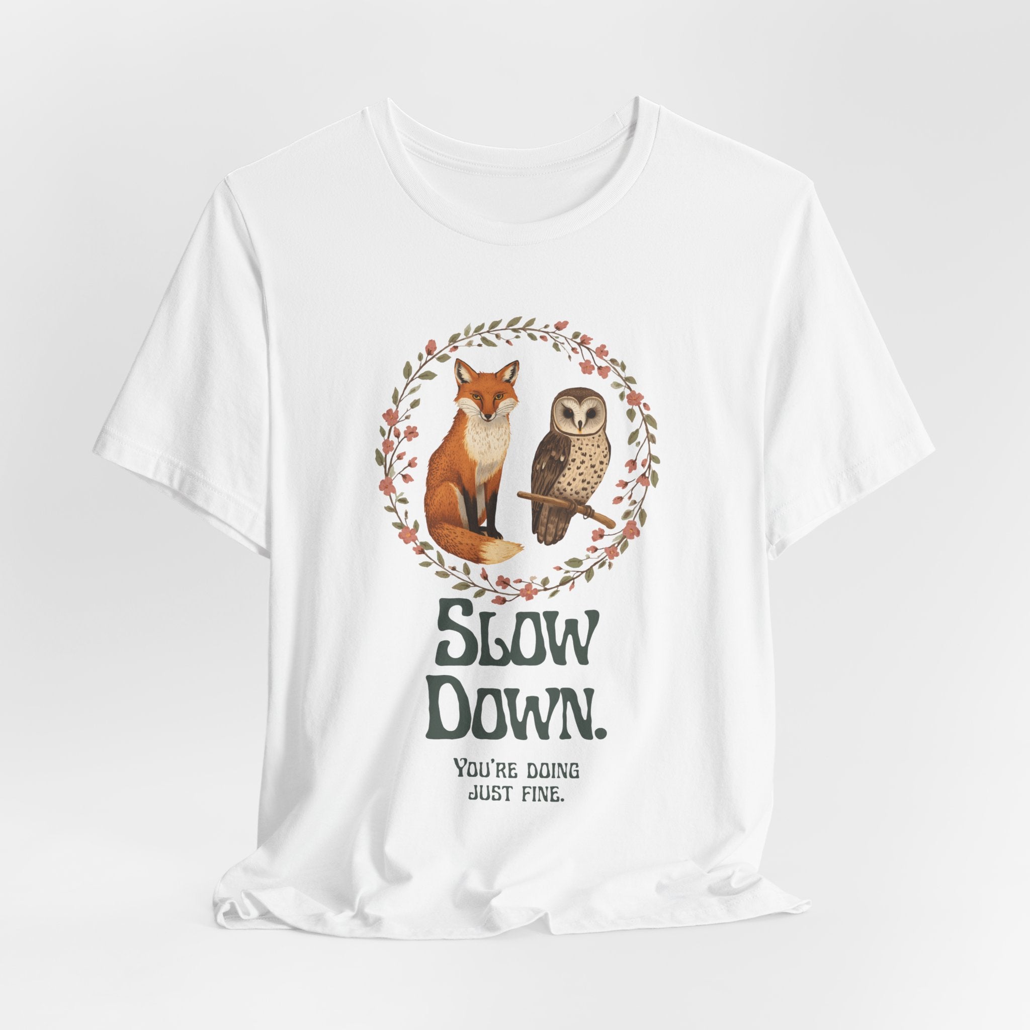 Slow Down Tee — Fox & Owl ‘You’re Doing Just Fine’ Relaxation Shirt