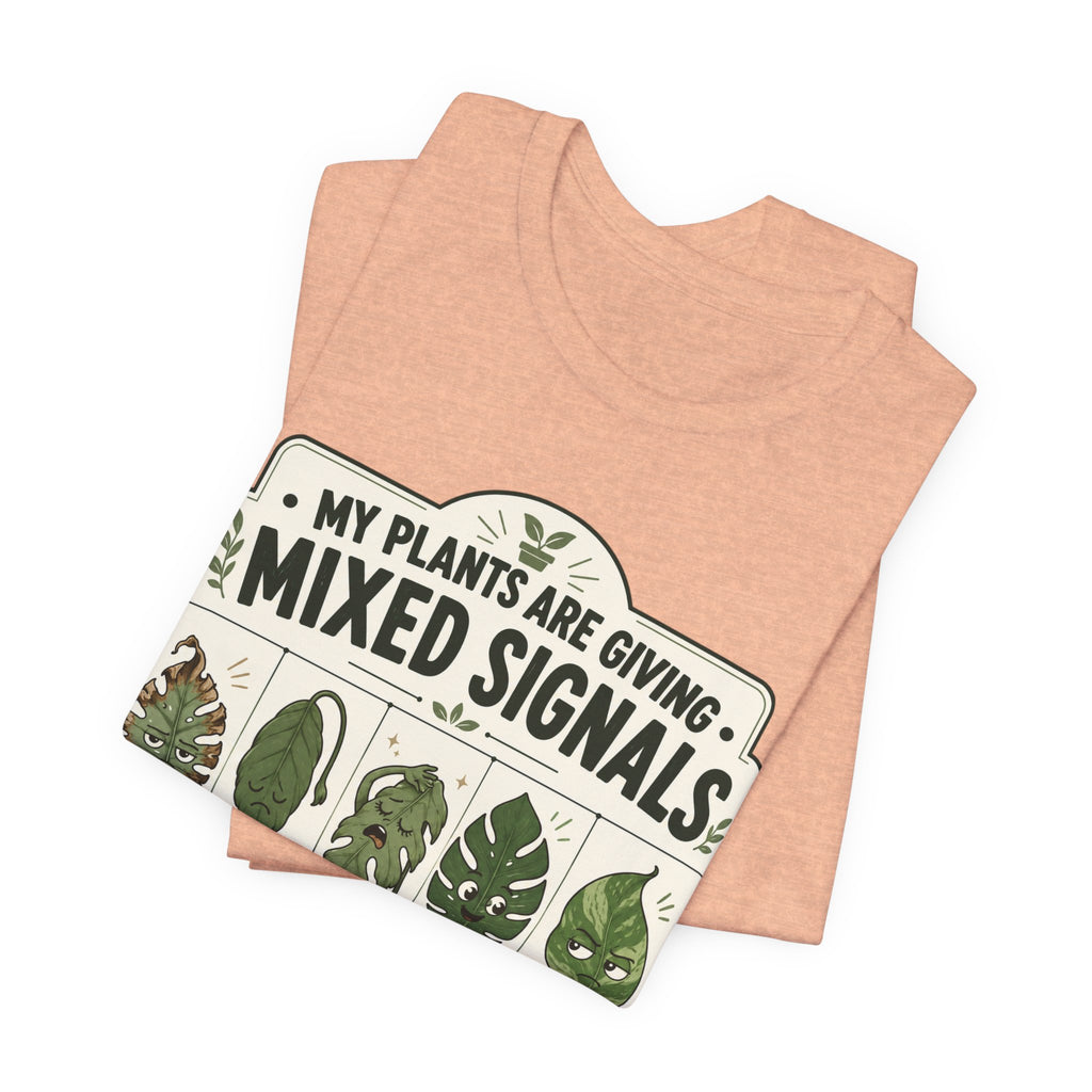 My Plants Are Giving Mixed Signals Tee