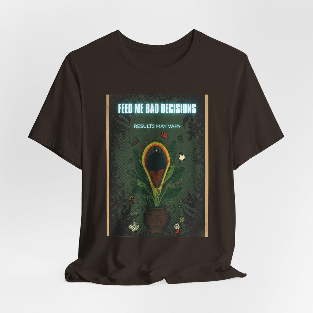 Feed Me Bad Decisions Tee — Funny Carnivorous Plant Graphic T-Shirt