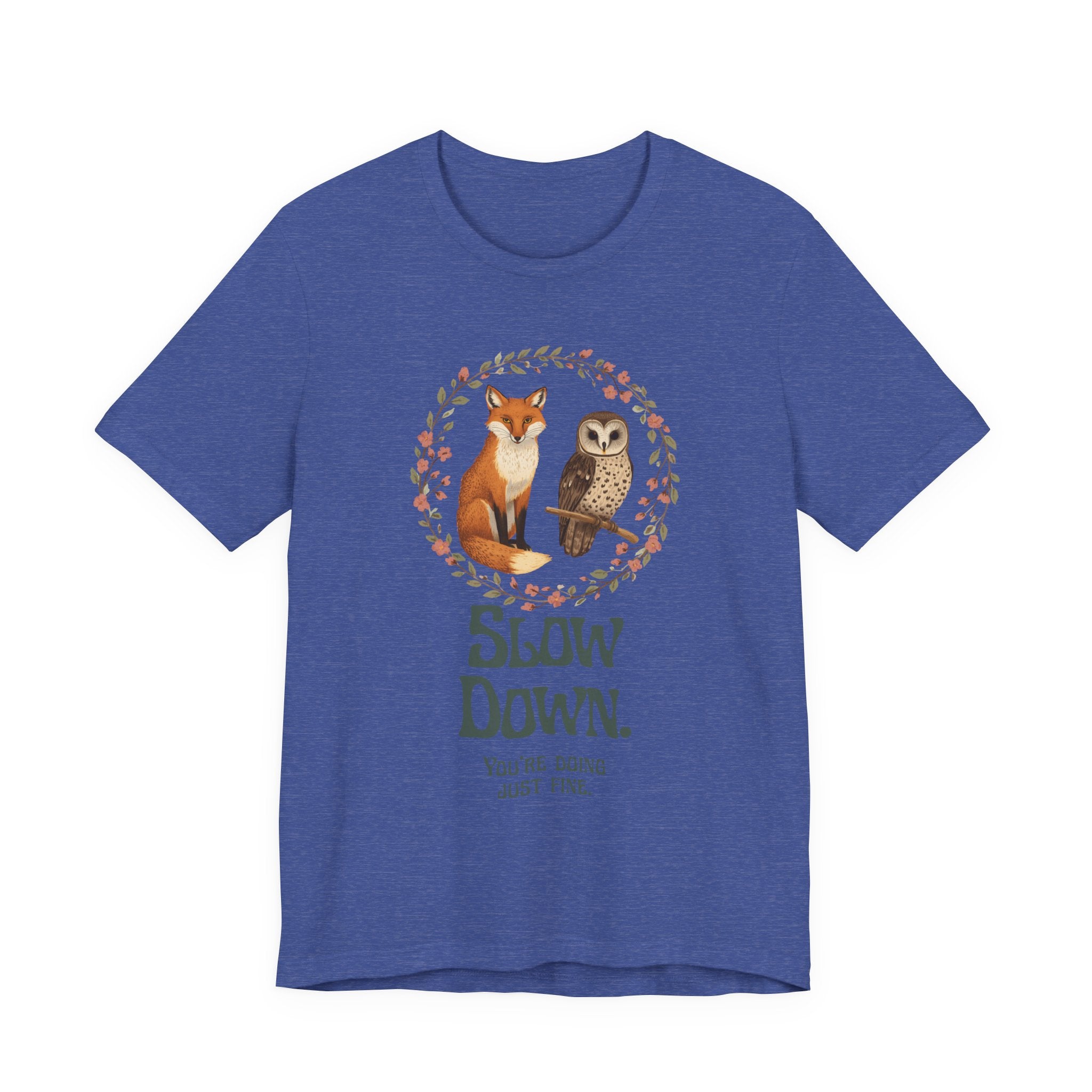 Slow Down Tee — Fox & Owl ‘You’re Doing Just Fine’ Relaxation Shirt
