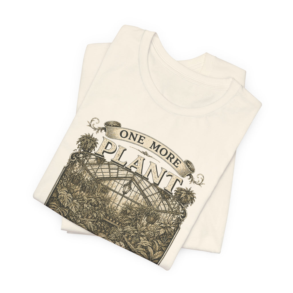 Plant Lover T‑Shirt — "One More Plant Won't Matter" Botanical Tee