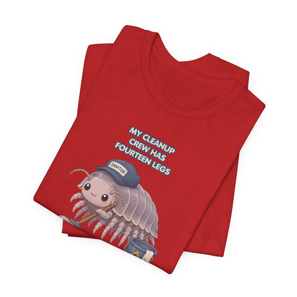 Isopod Janitor T-Shirt — Cute Pillbug Cleanup Shirt ("My Cleanup Crew Has Fourteen Legs")