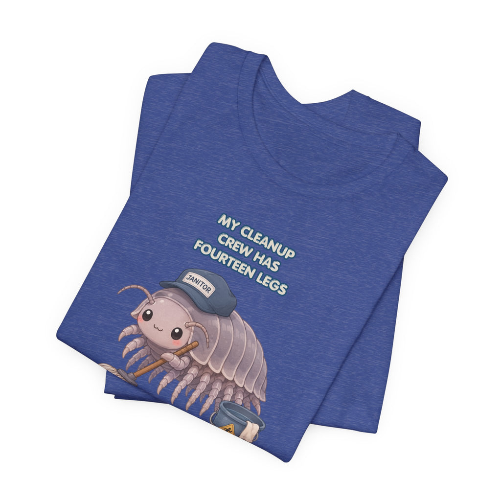 Isopod Janitor T-Shirt — Cute Pillbug Cleanup Shirt ("My Cleanup Crew Has Fourteen Legs")
