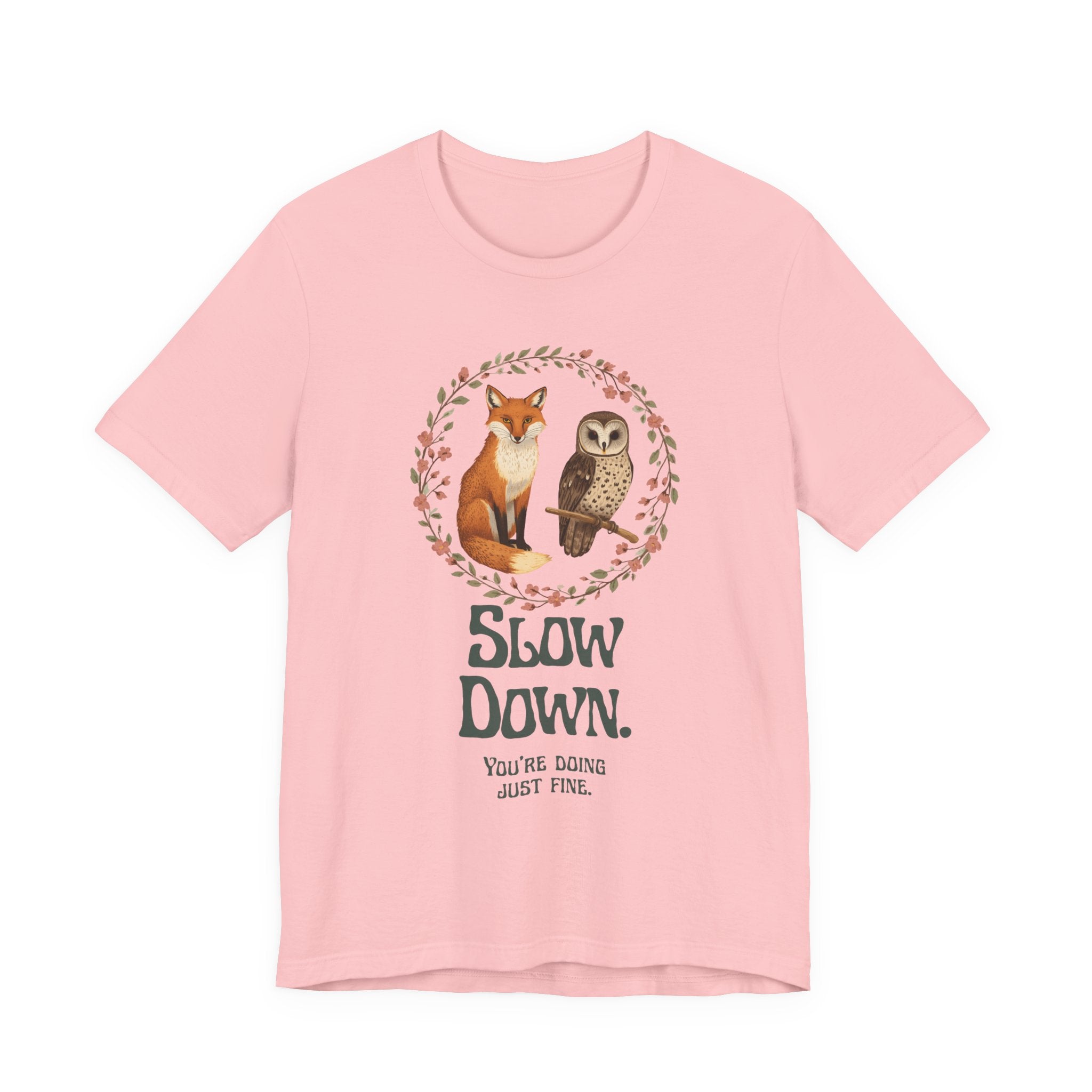Slow Down Tee — Fox & Owl ‘You’re Doing Just Fine’ Relaxation Shirt